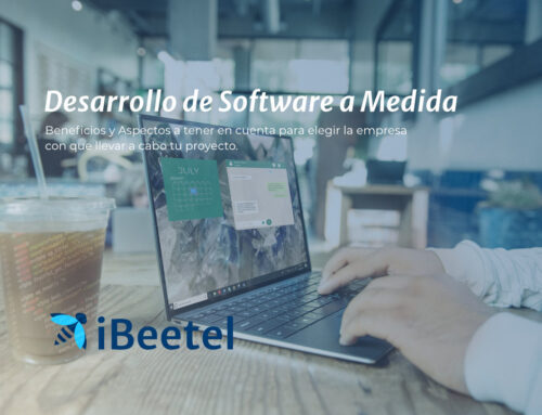 Empresas de Desarrollo de Software a Medida y Aplicaciones. Beneficios y Aspectos a tener en cuenta antes de elegir con que empresa realizar tu proyecto.